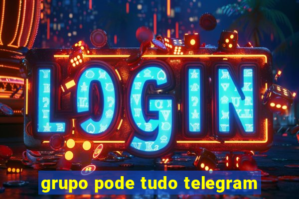 grupo pode tudo telegram